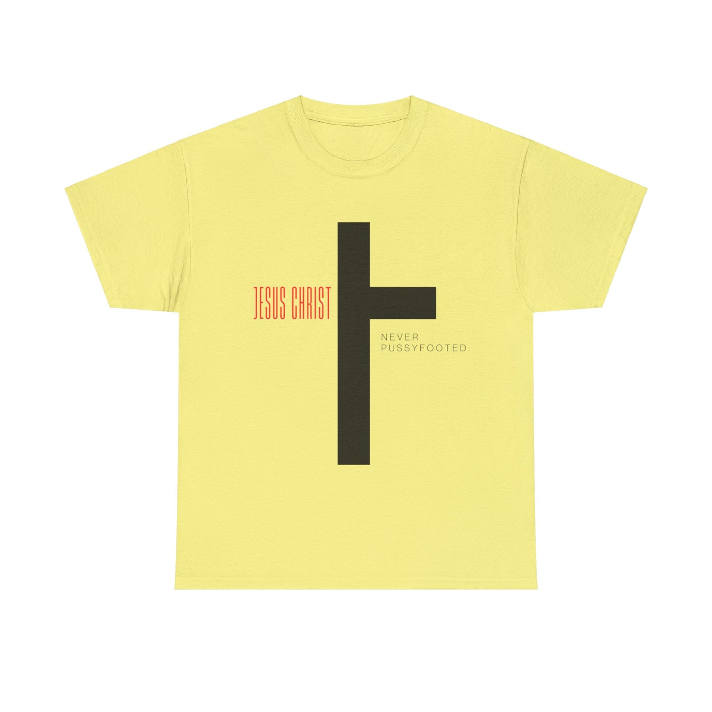 Jesus Never Pussyfooted Unisex Heavy Cotton Tee