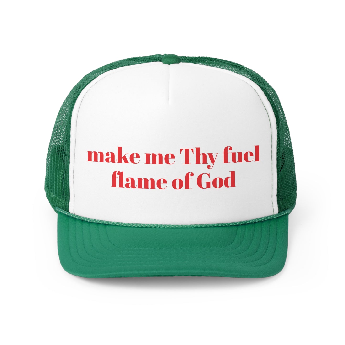 make me Thy fuel flame of God Trucker Hymn Hat