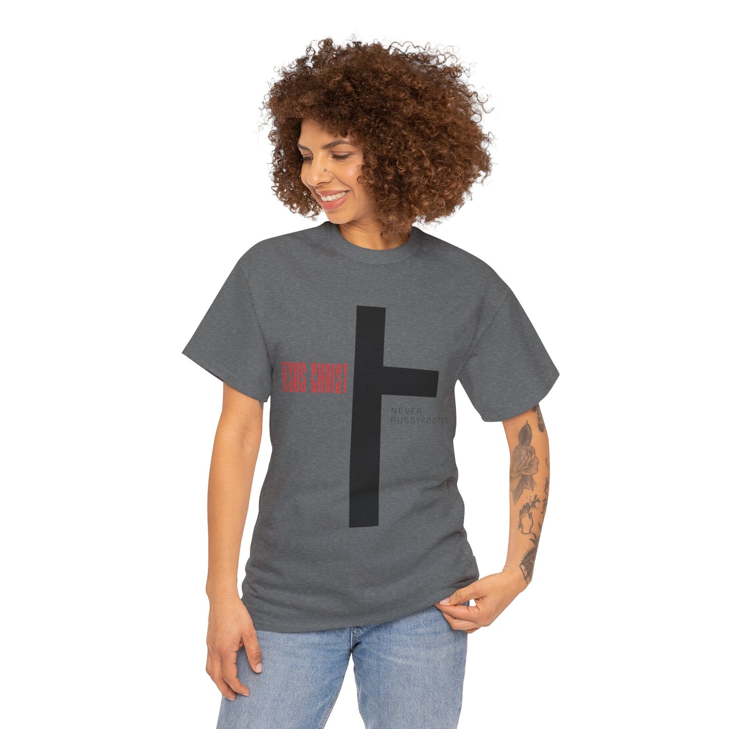 Jesus Never Pussyfooted Unisex Heavy Cotton Tee