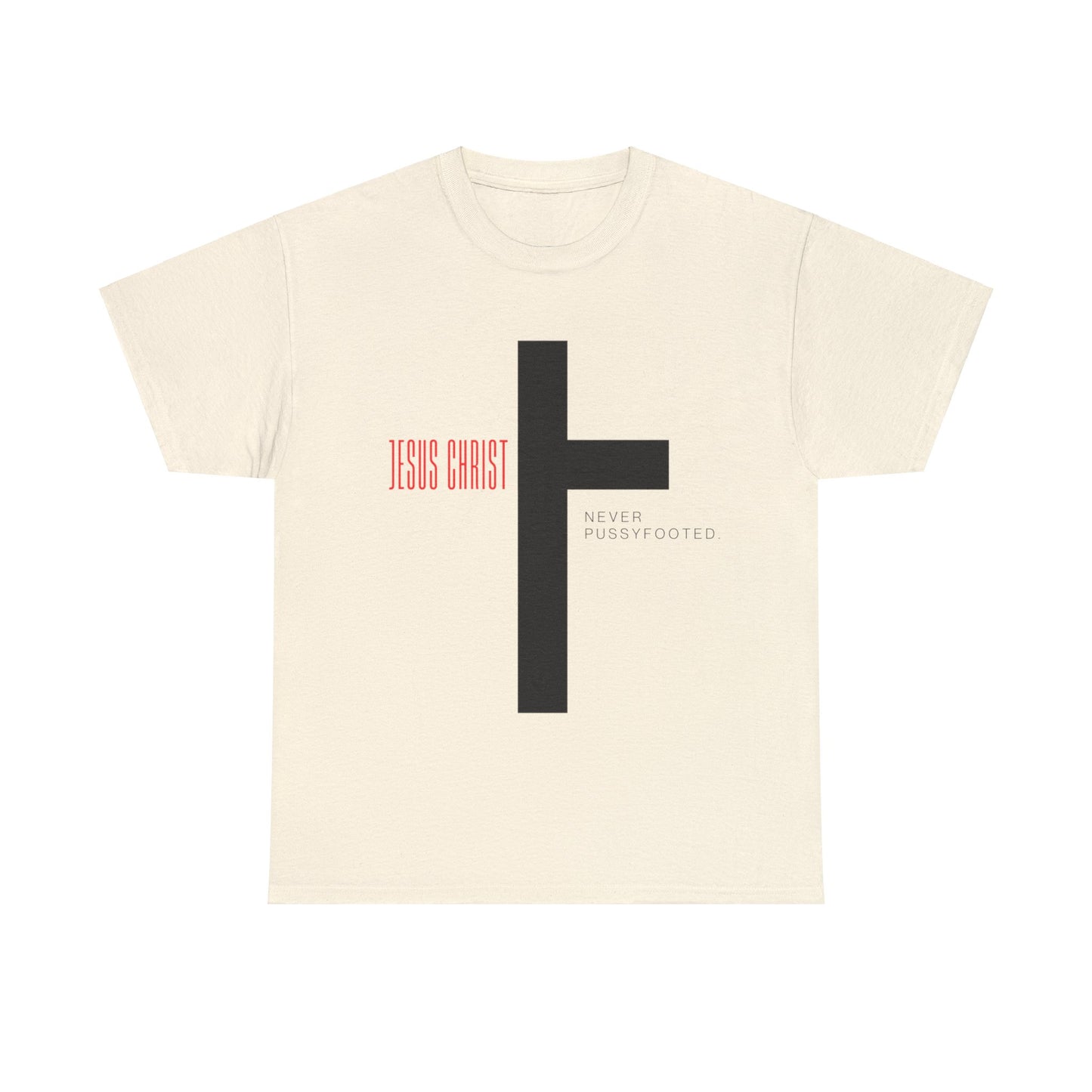 Jesus Never Pussyfooted Unisex Heavy Cotton Tee