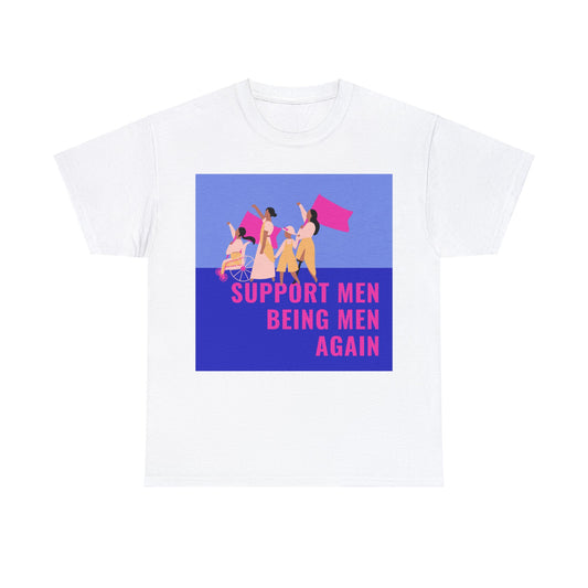 Support Men being Men Again Unisex Heavy Cotton Tee