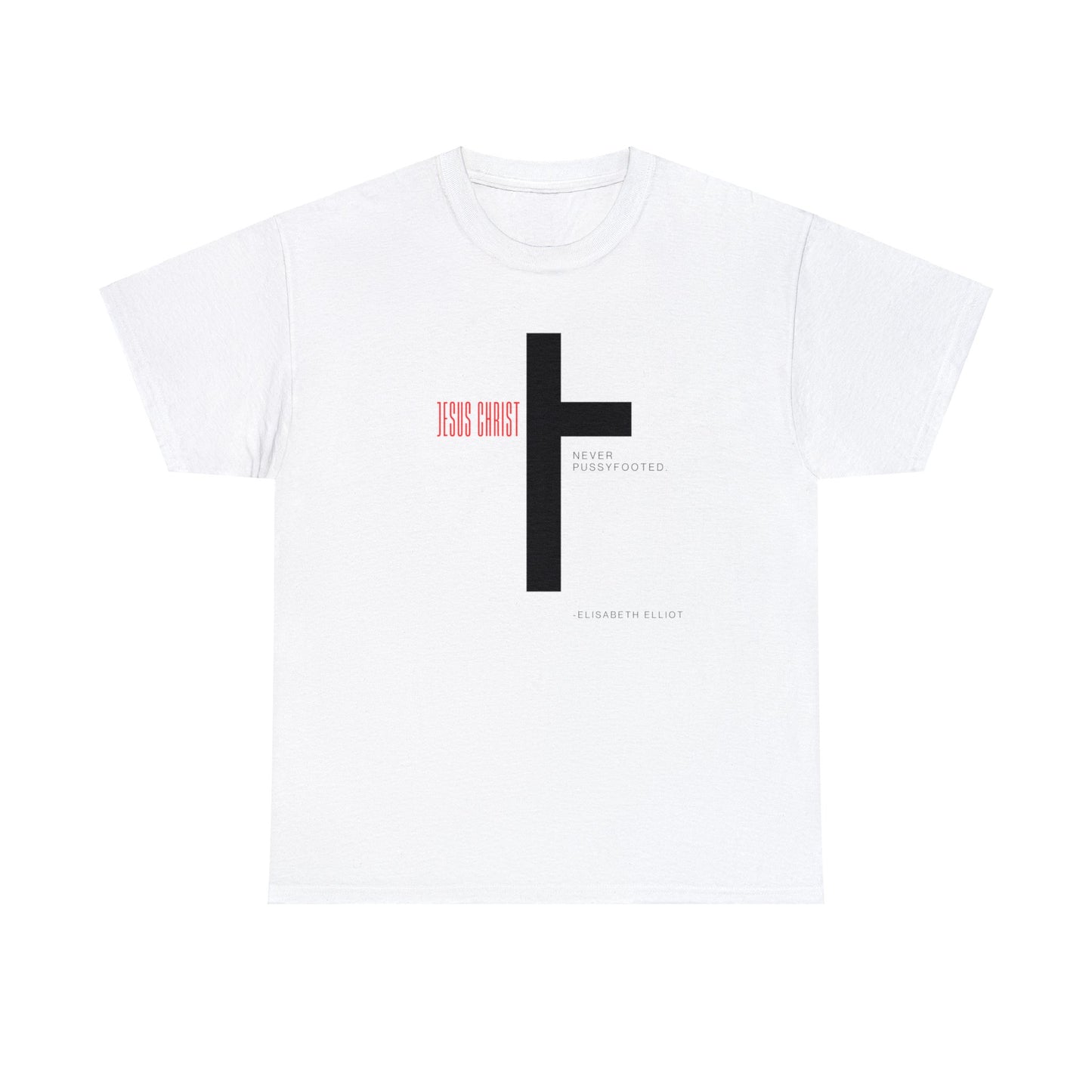 Jesus Never Pussyfooted Unisex Heavy Cotton Tee