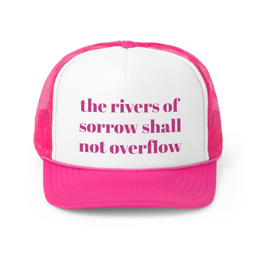 the rivers of sorrow shall not overflow Trucker Hymn Hat