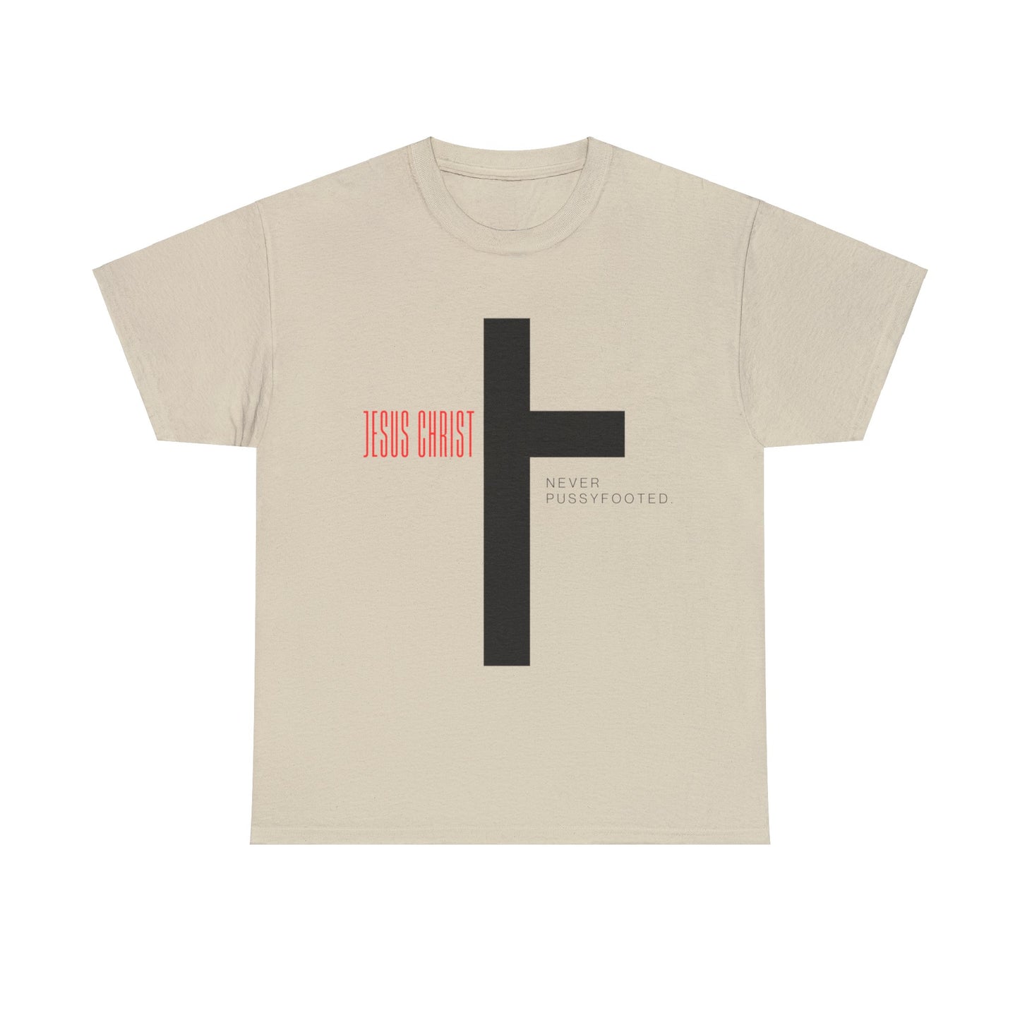 Jesus Never Pussyfooted Unisex Heavy Cotton Tee