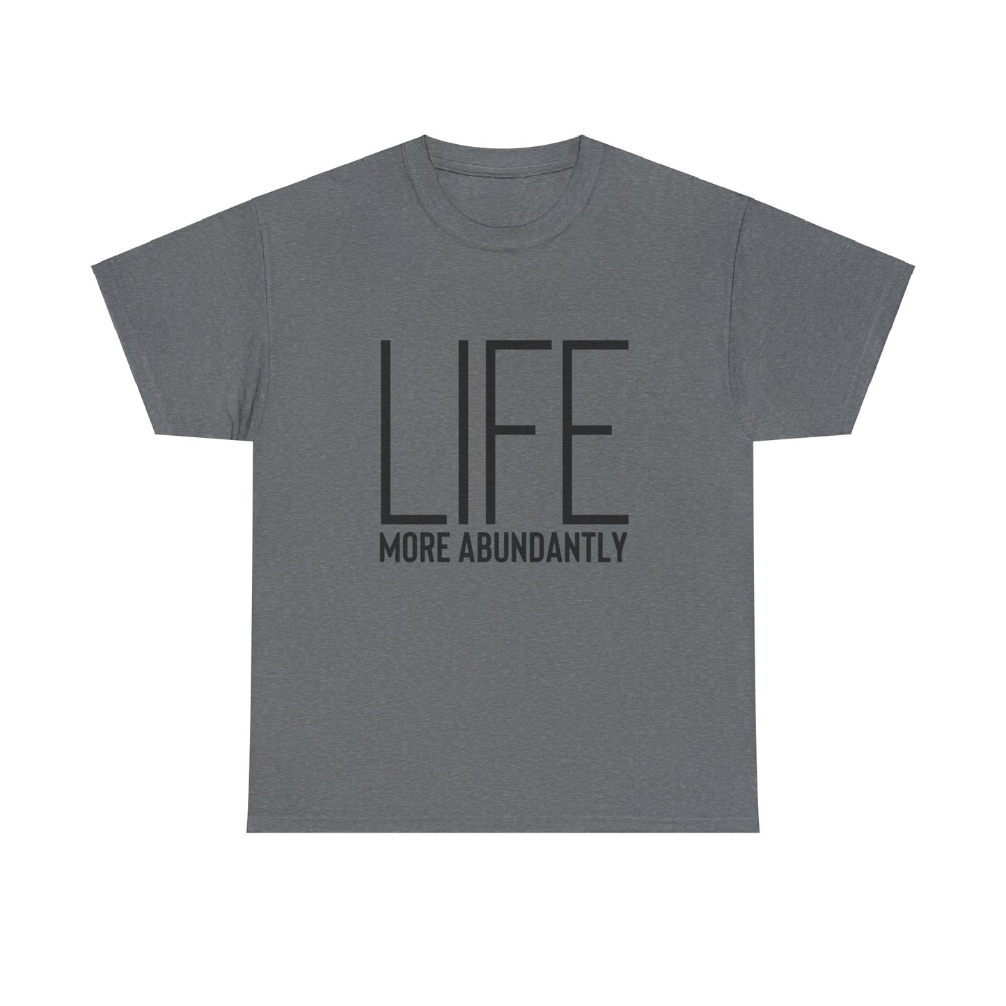 Life More Abundantly Heavy Cotton Tee