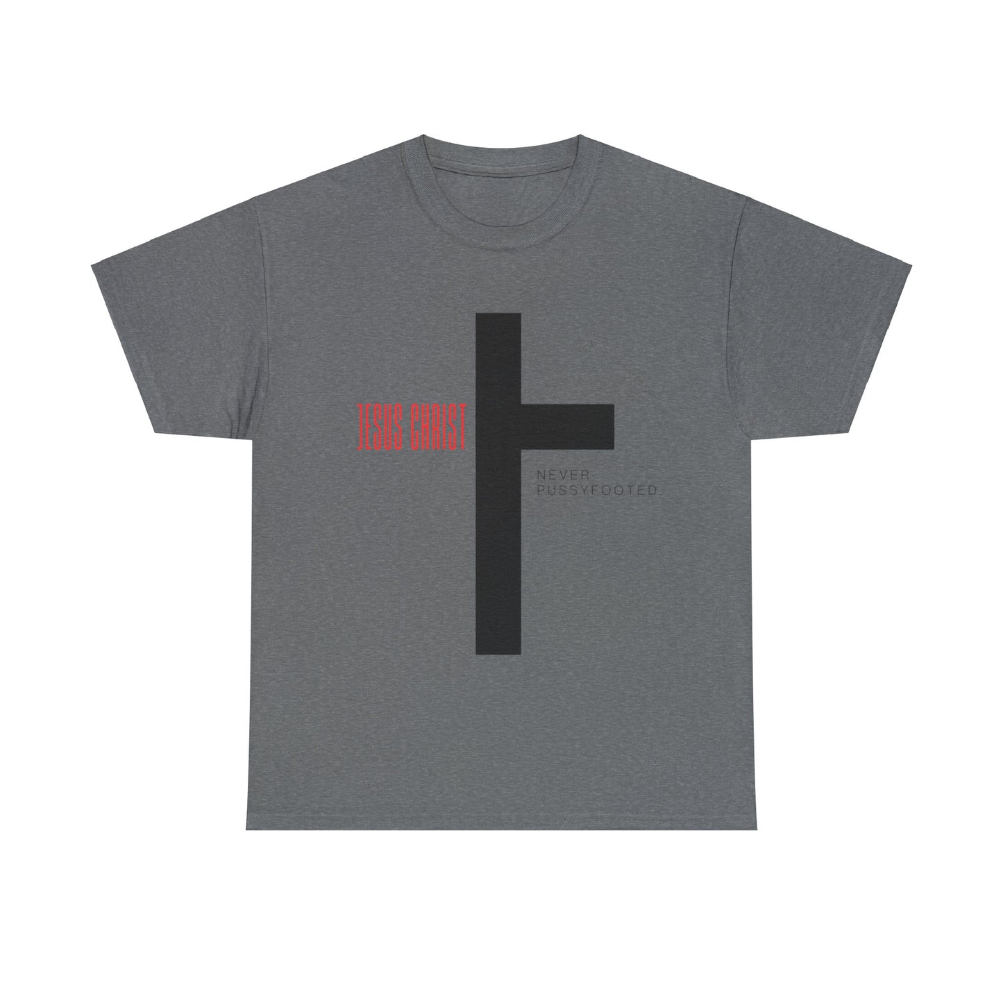 Jesus Never Pussyfooted Unisex Heavy Cotton Tee