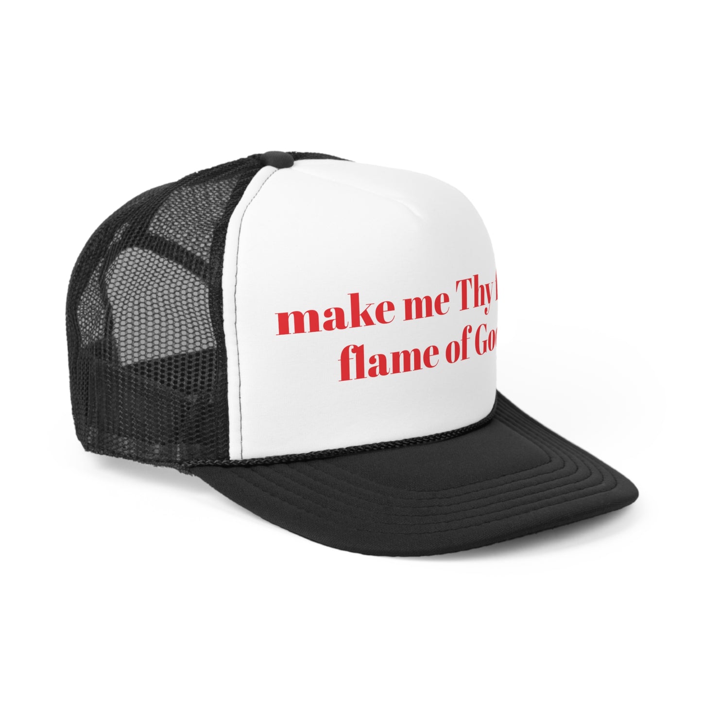 make me Thy fuel flame of God Trucker Hymn Hat