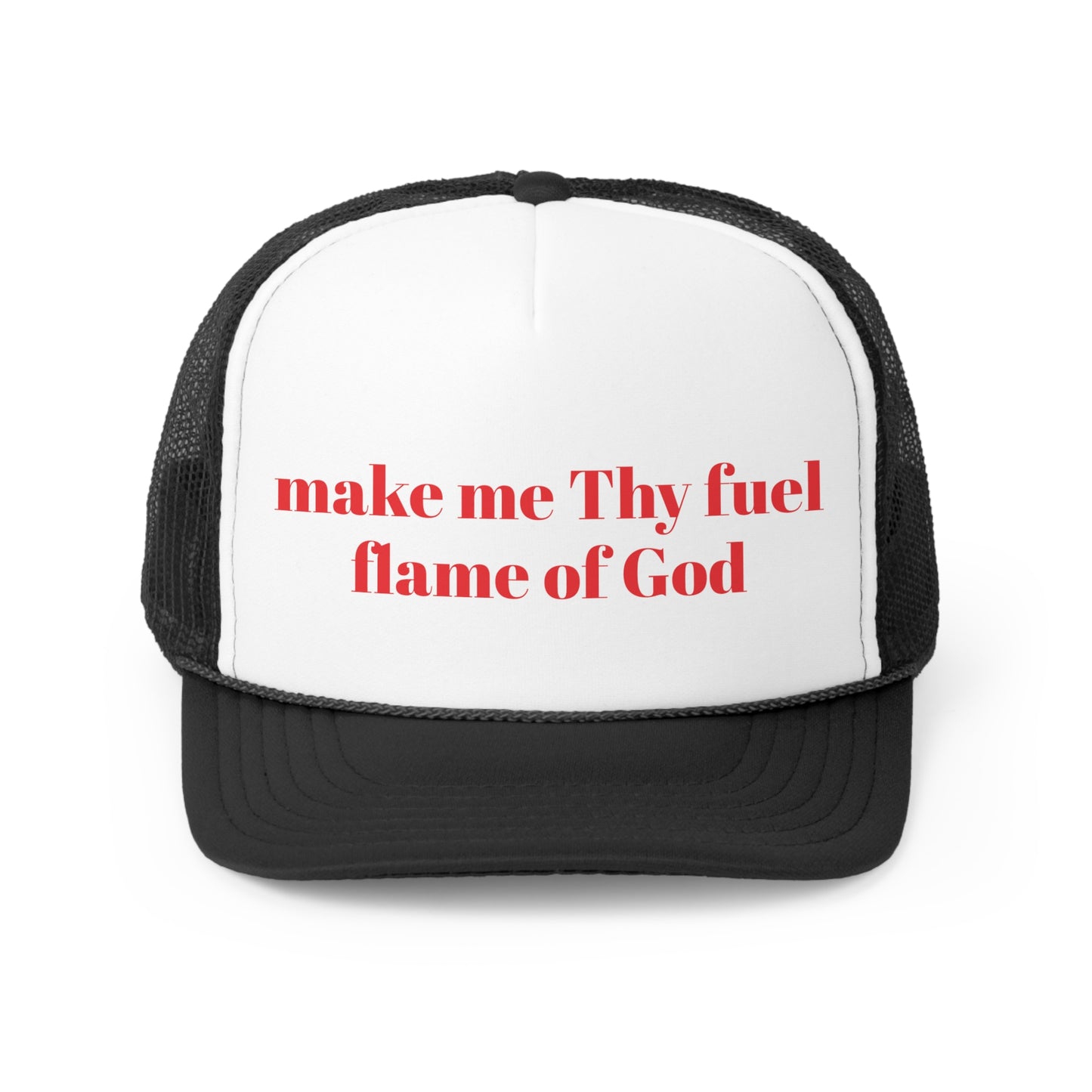 make me Thy fuel flame of God Trucker Hymn Hat
