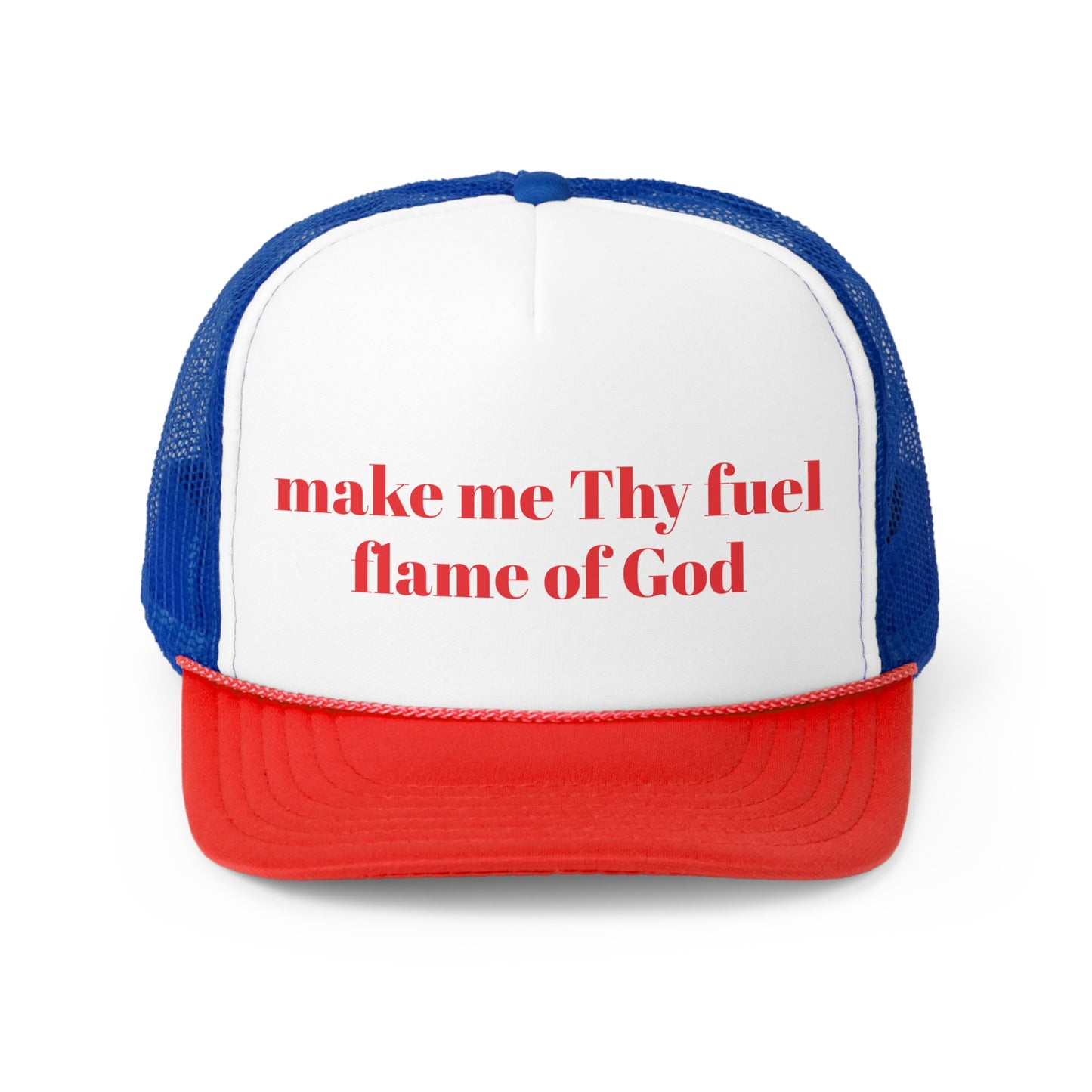 make me Thy fuel flame of God Trucker Hymn Hat