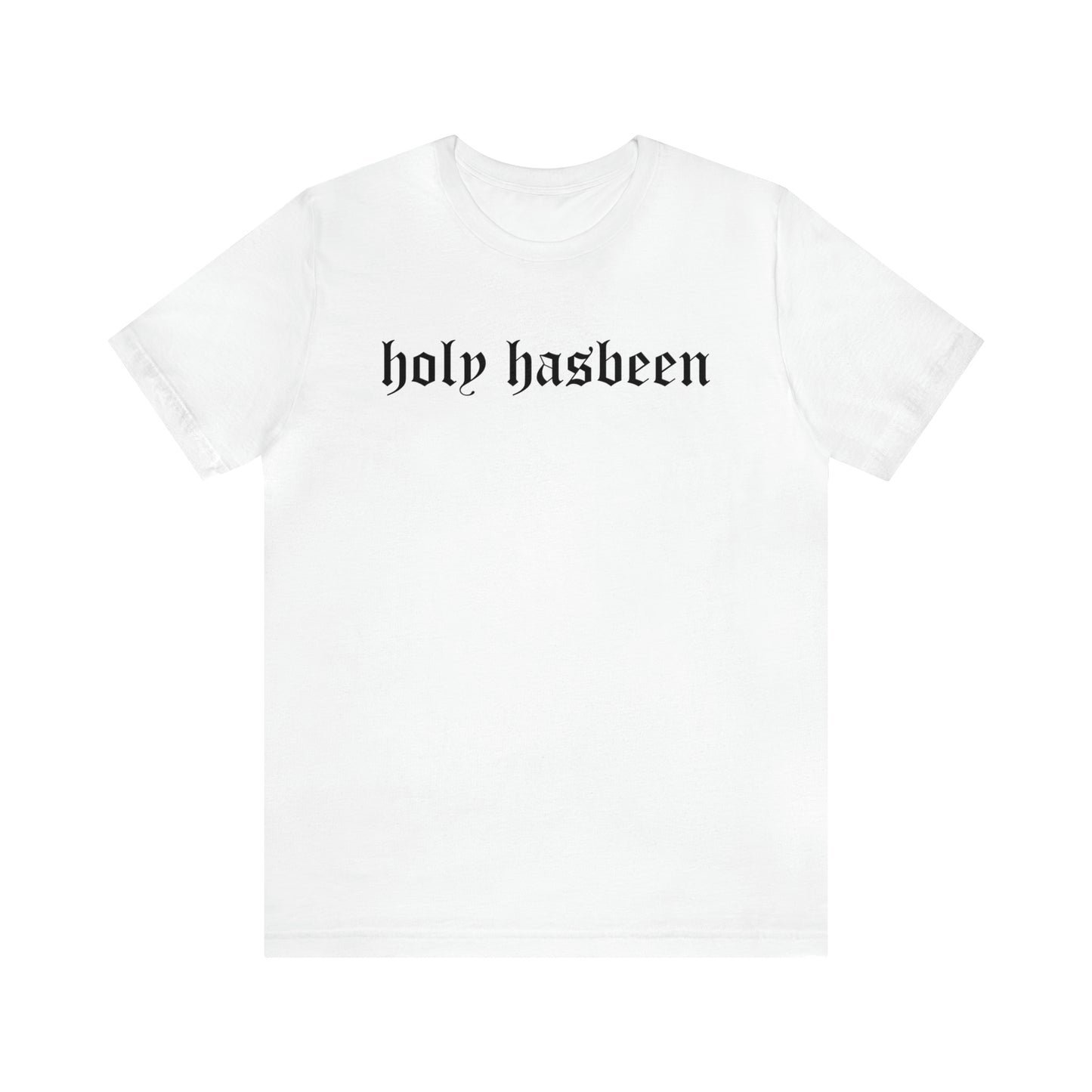 Holy Hasbeen Short Sleeve Tee