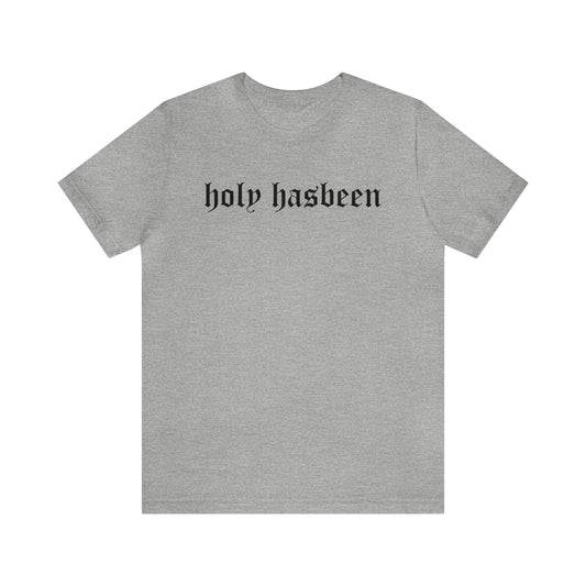 Holy Hasbeen Short Sleeve Tee